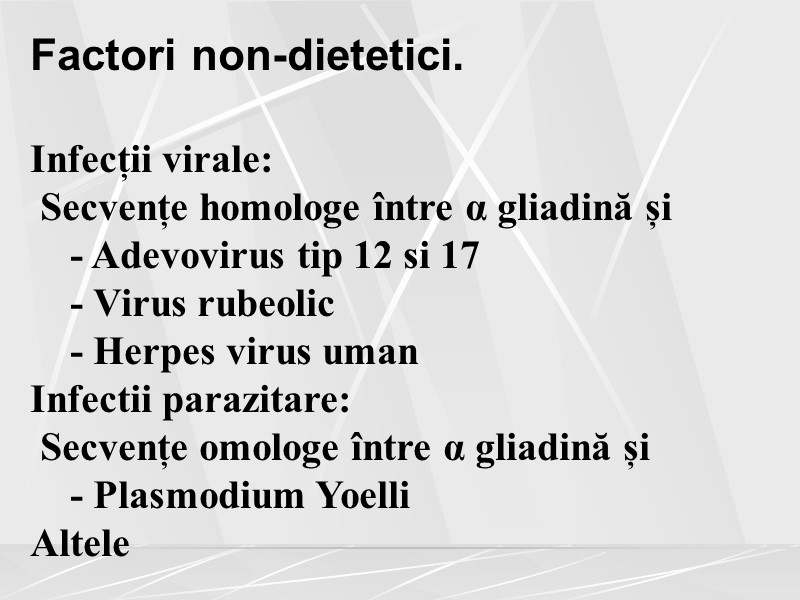 Factori non-dietetici.  Infecții virale:   Secvențe homologe între α gliadină și 